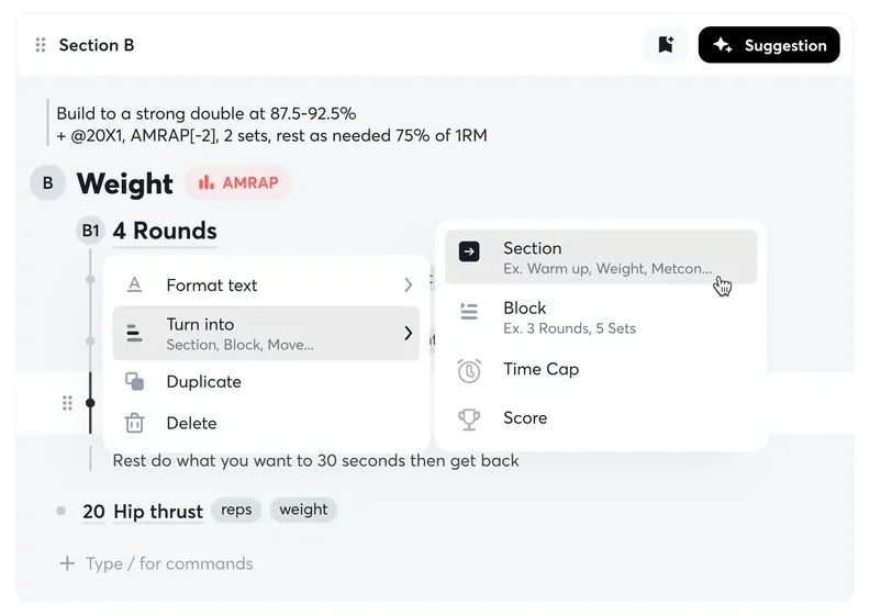 Turn into: Any line can become a Section, a Block, a Time Cap or a Score, so a mistake in structure is one click.